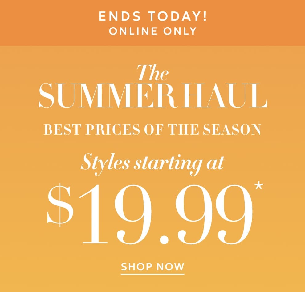 Ends today styles starting at $19.99