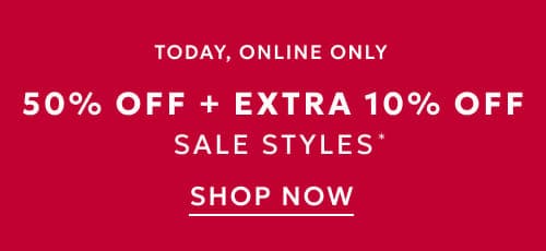 50% off plus an extra 10% off sale styles