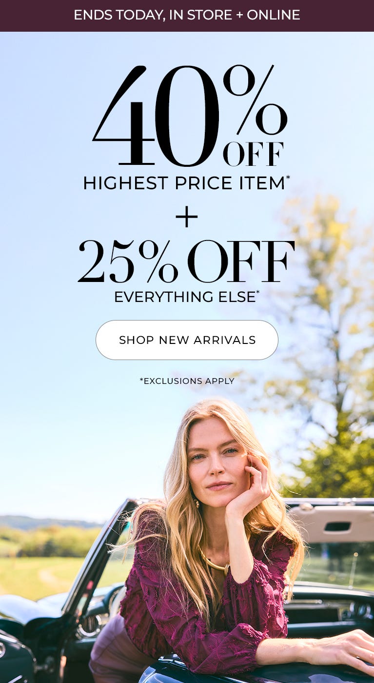 40% off your highest price item plus 25% off everything else ends today