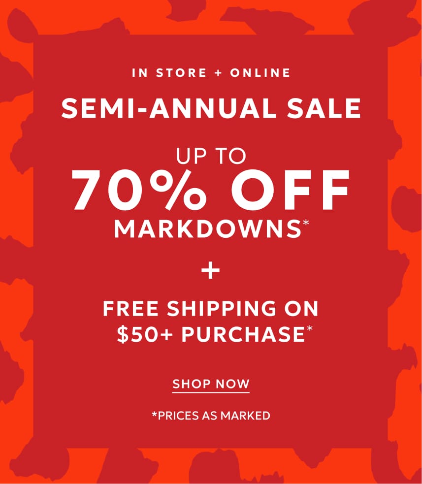 Semi-annual sale up to 70% off markdowns plus free shipping on $50+ purchase