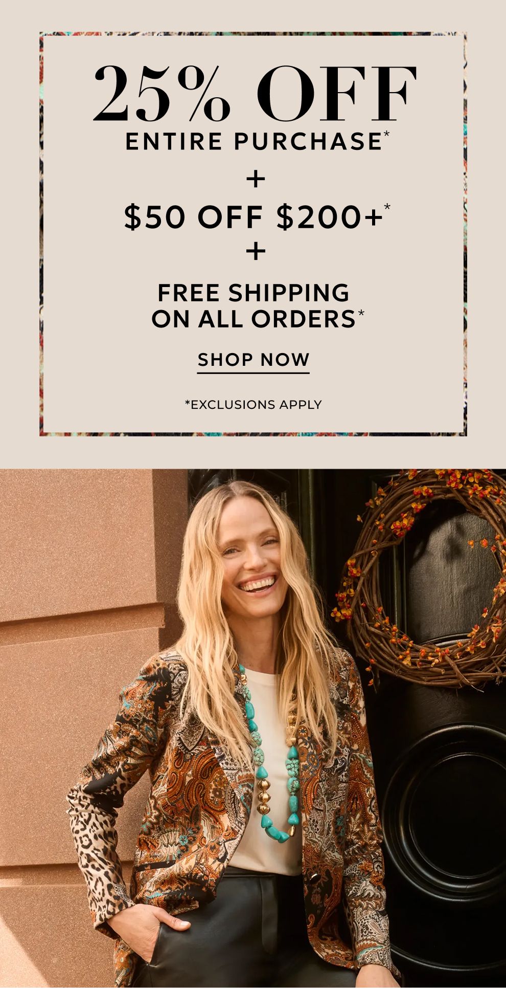 25% off entire purchase plus $50 off $200+ purchase plus free shipping on all orders