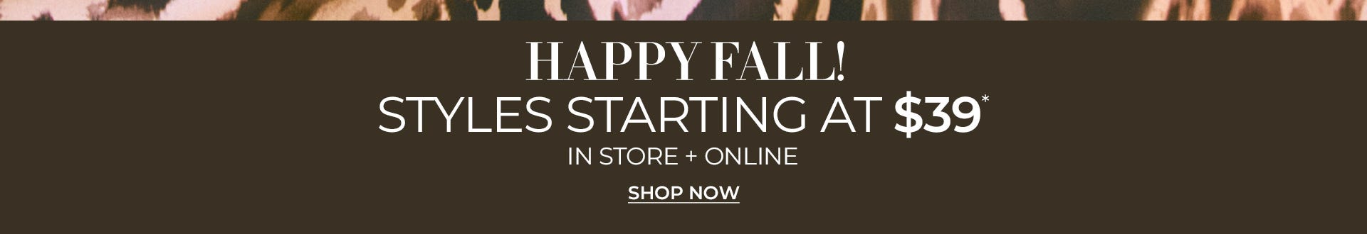 Styles starting at $39