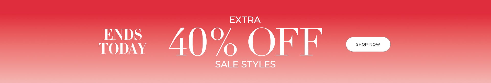 Extra 40% off sale styles ends today