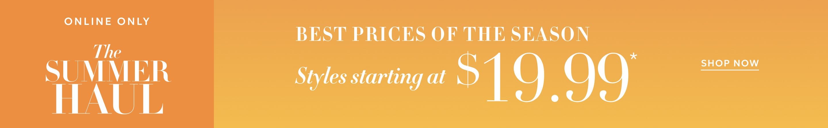 Online only styles starting at $19.99