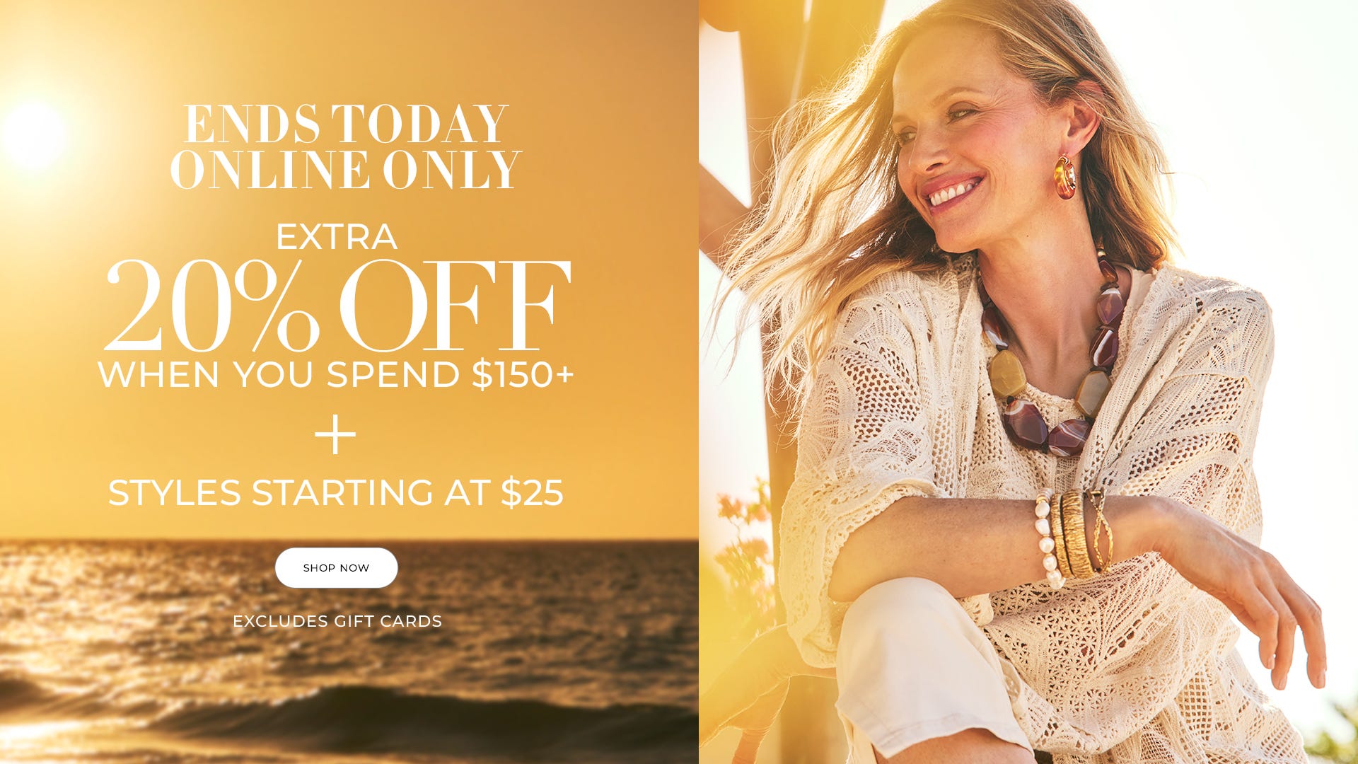 Two days online only extra 20% off when you spend $150+ and styles starting at $25 ends today