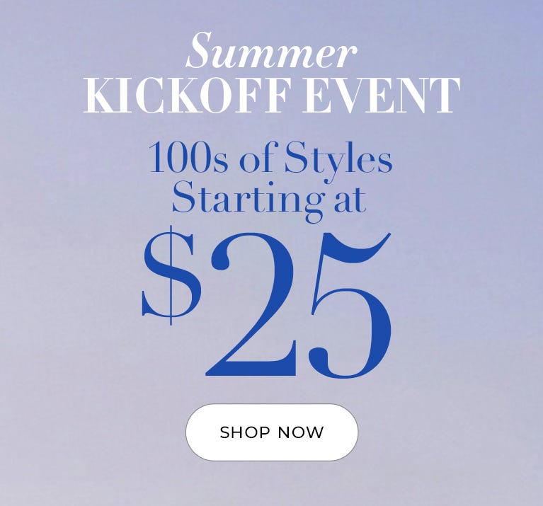 100s of styles starting at $25