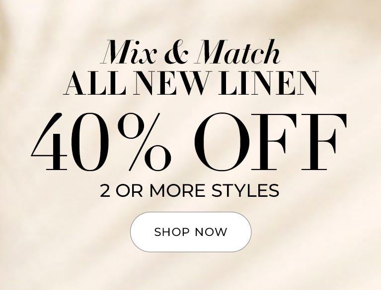 40% off two or more linen styles