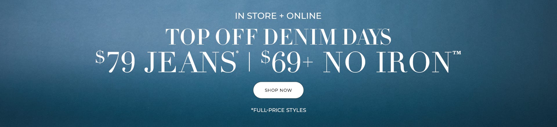 $79 jeans and $69 No Iron
