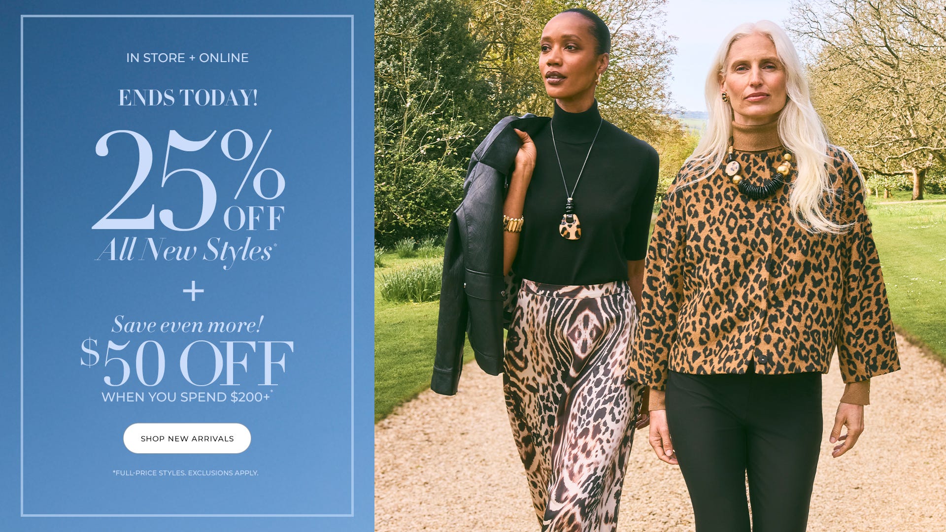 25% off all new styles and $50 off when you spend $200+ ends today