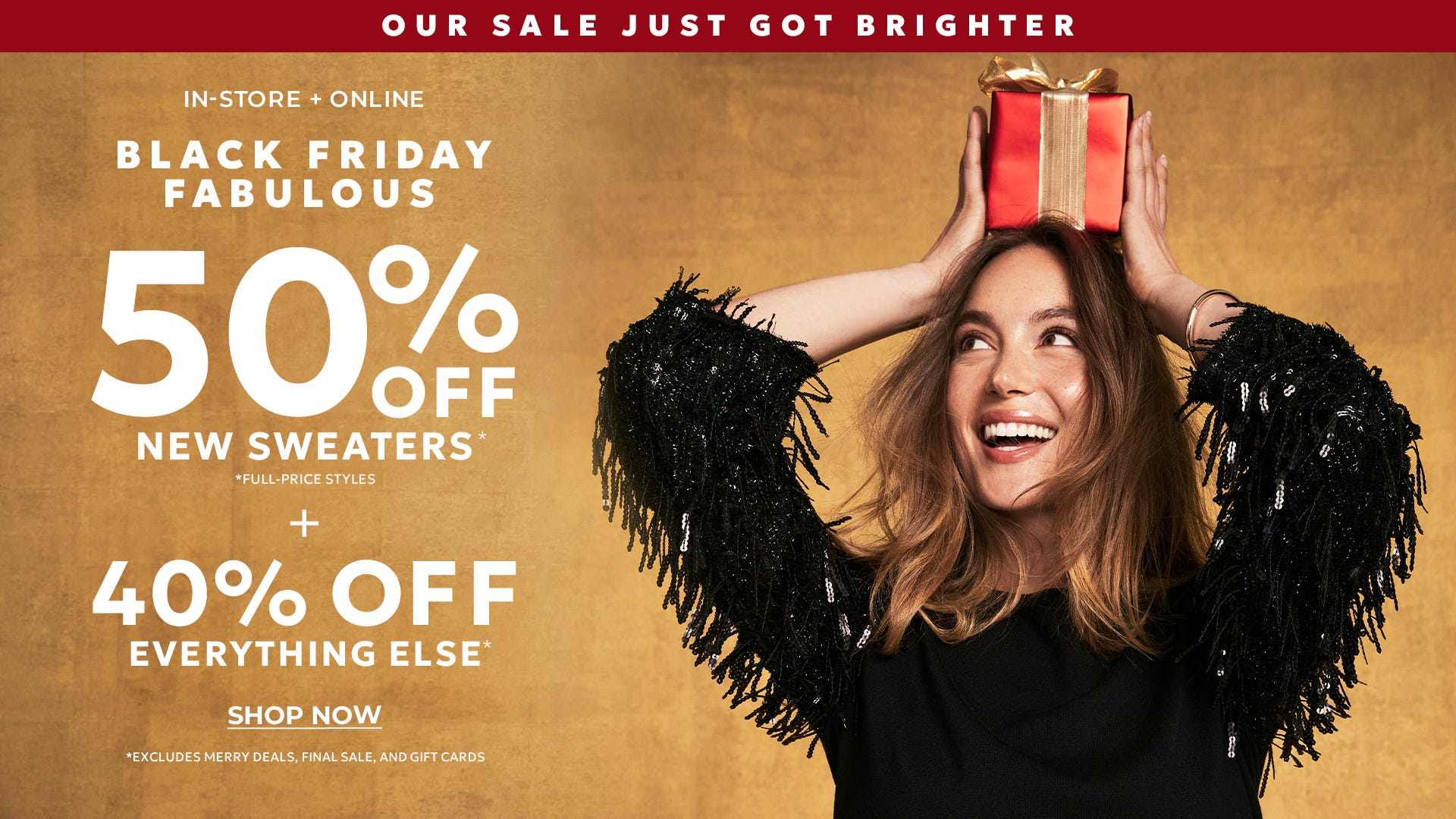 Black Friday 50% off new full price sweaters and 40% off everything else