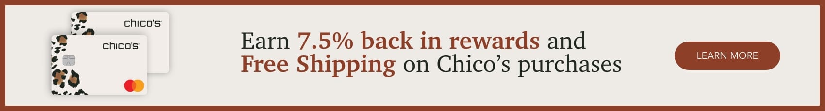 Earn 7.5% back in rewards and free shipping on purchases with a Chico's credit card