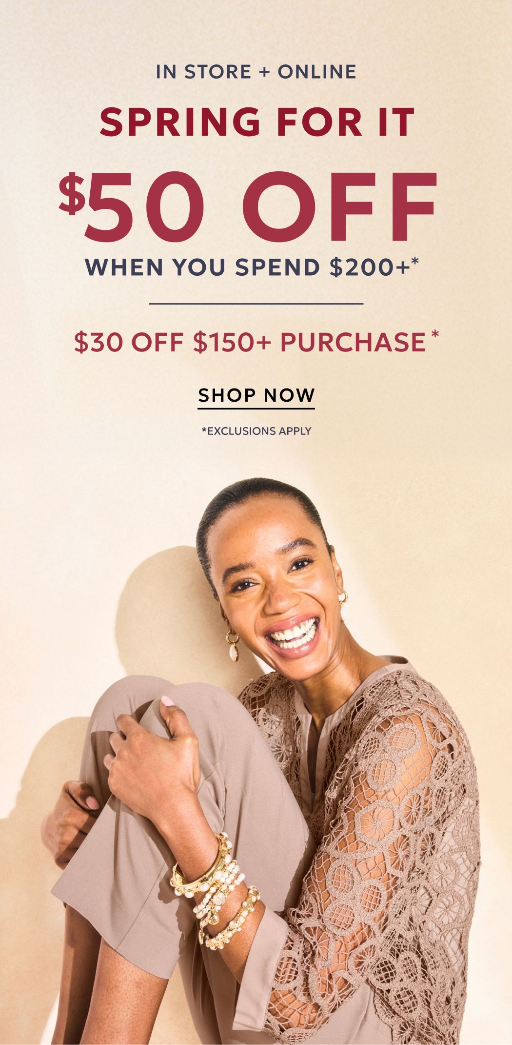 In store and online $50 off when you spend $200+ or $30 off when you spend $150+
