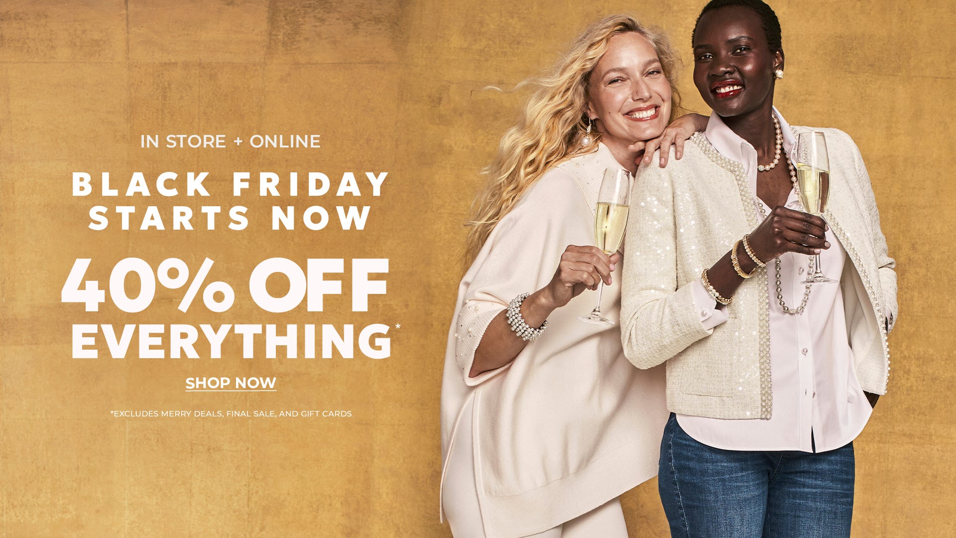 In store and online 40% off everything