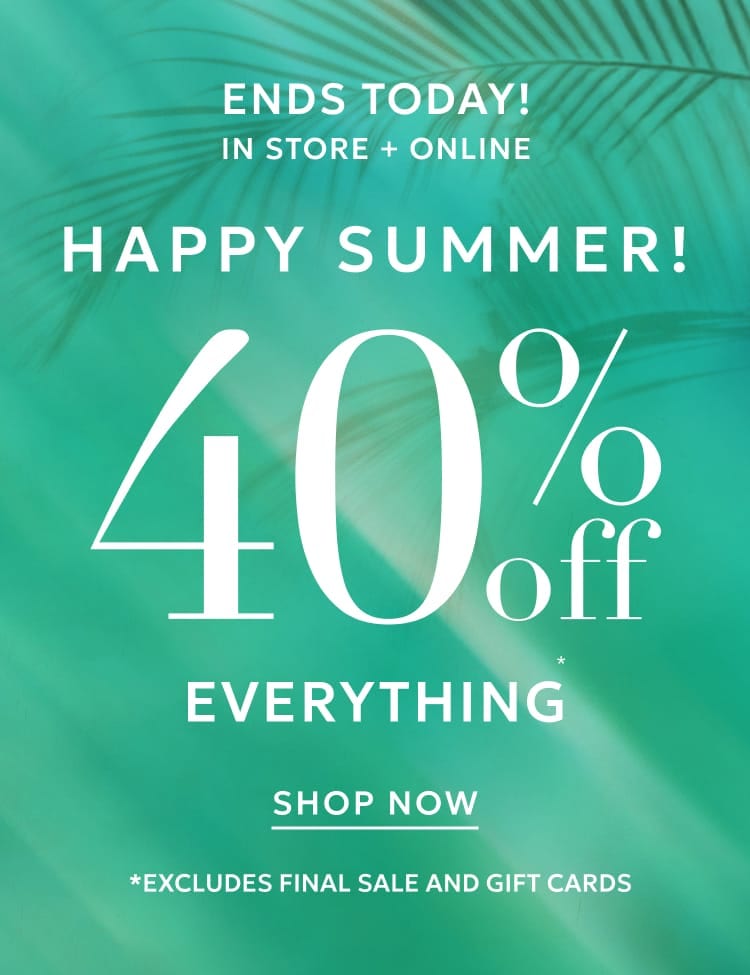 40% off everything ends today