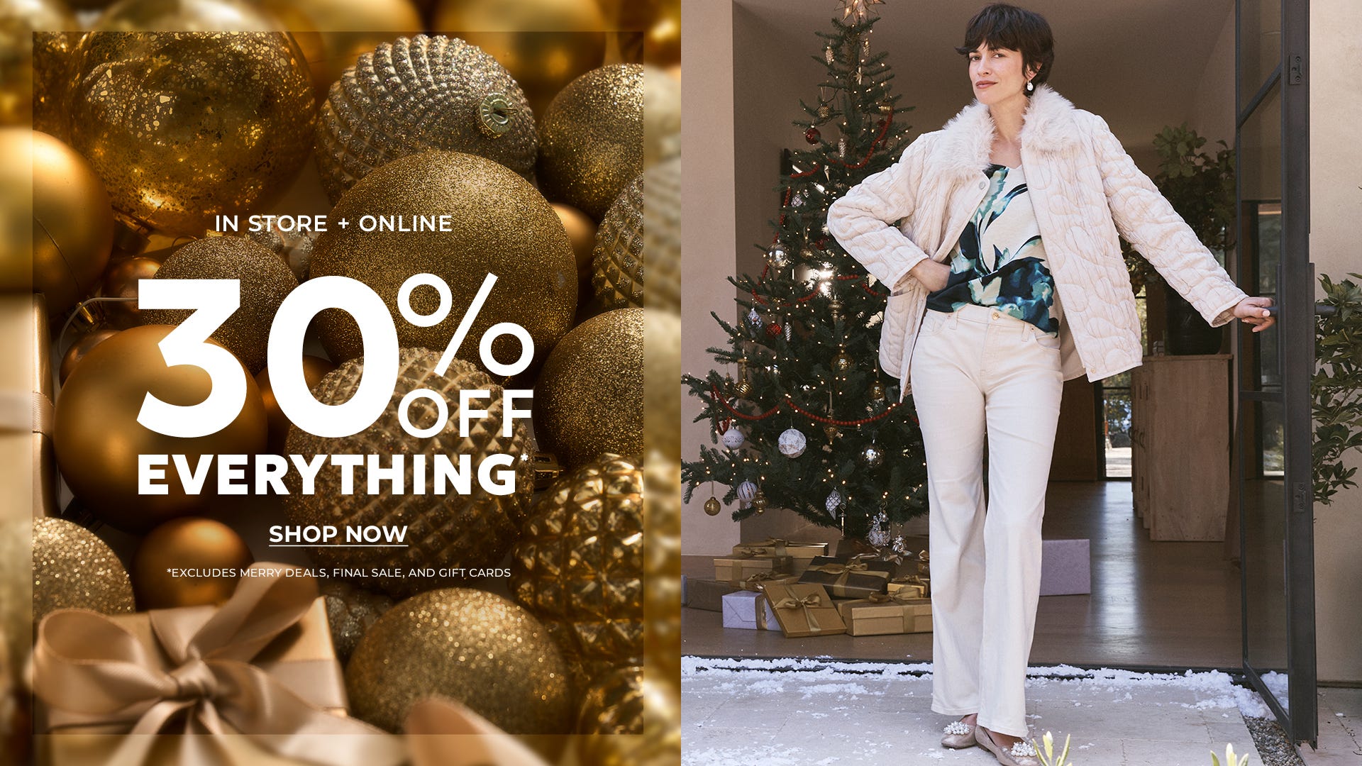 In store and online 30% off everything
