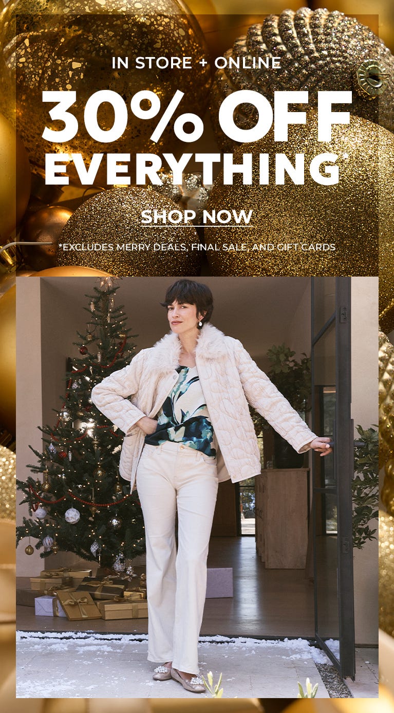 In store and online 30% off everything
