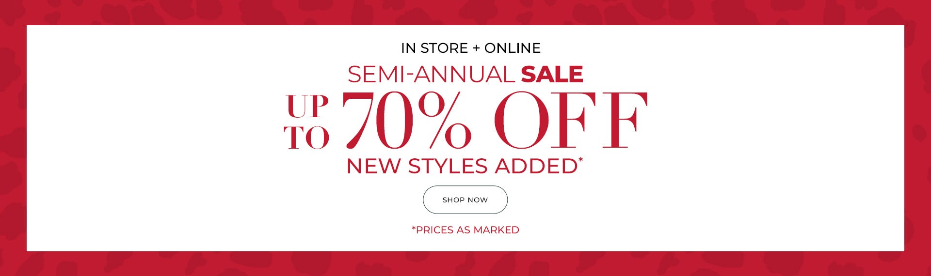 In store and online semi-annual sale up to 70% off new styles added