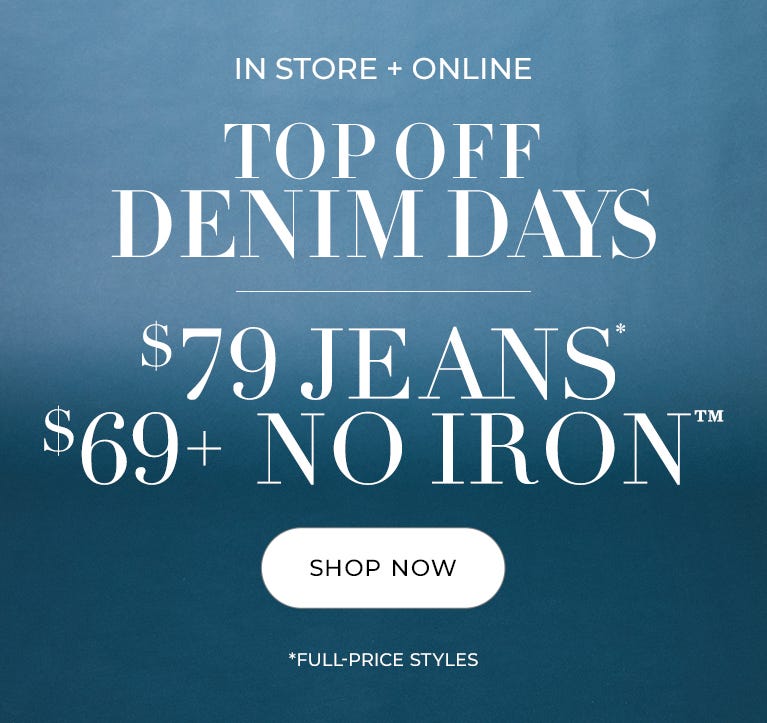 $79 jeans and $69 No Iron