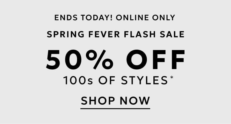 50% off 100s of styles ends today online only