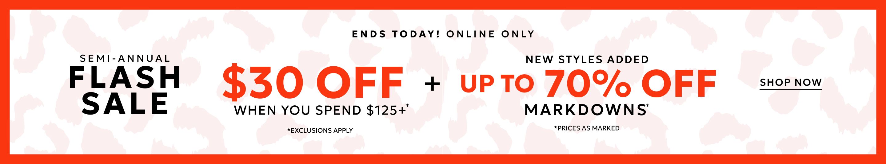 $30 off when you spend $125+ plus up to 70% off markdowns ends today