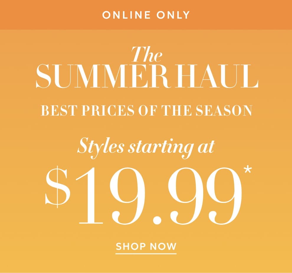 Online only styles starting at $19.99