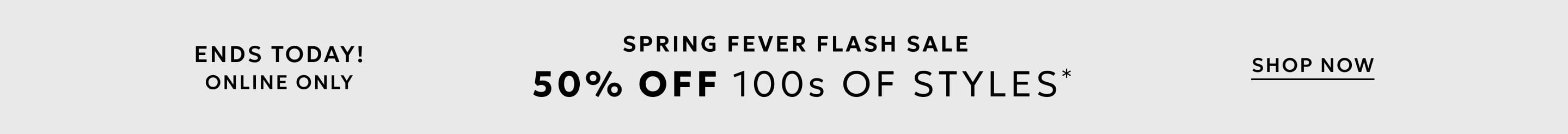 50% off 100s of styles ends today online only