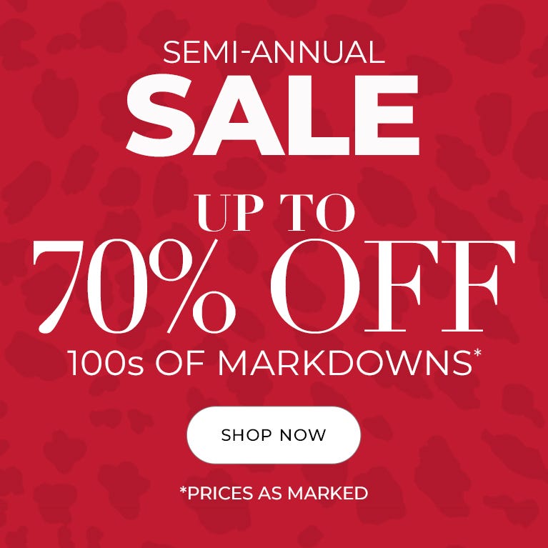 Semi annual sale up to 70% off 100s of markdowns