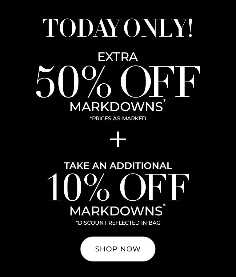 Extra 50% off markdowns plus 10% off markdowns