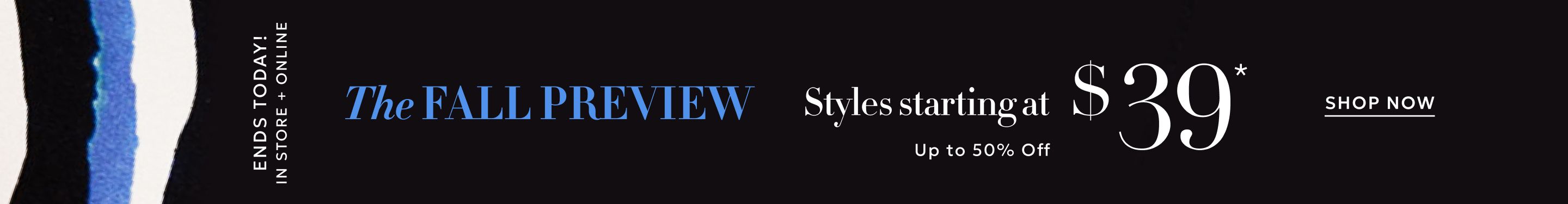 Styles starting at $39 ends today