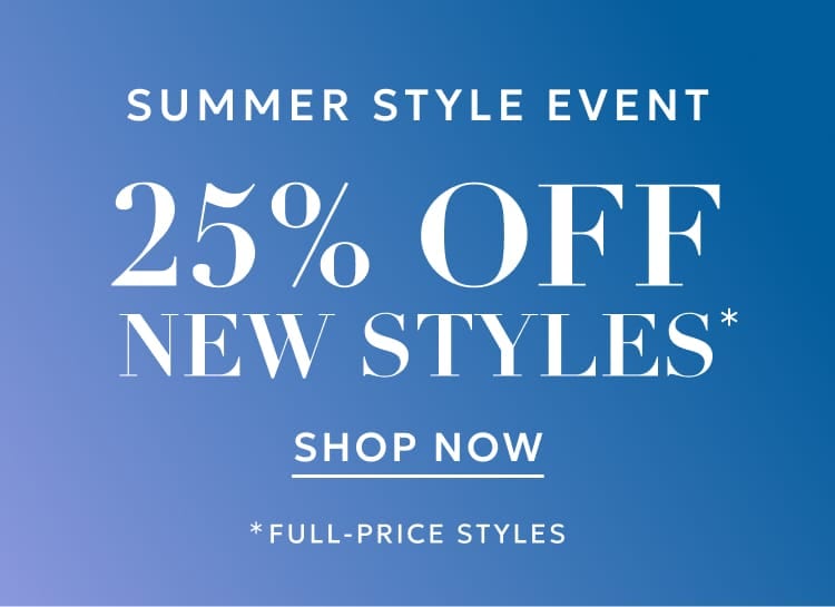 Summer style event 25% off new styles