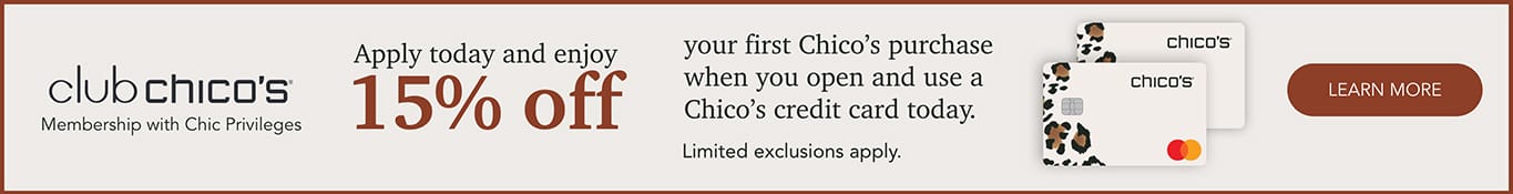 Apply for a Chico's credit card today and get 15% off you first purchase