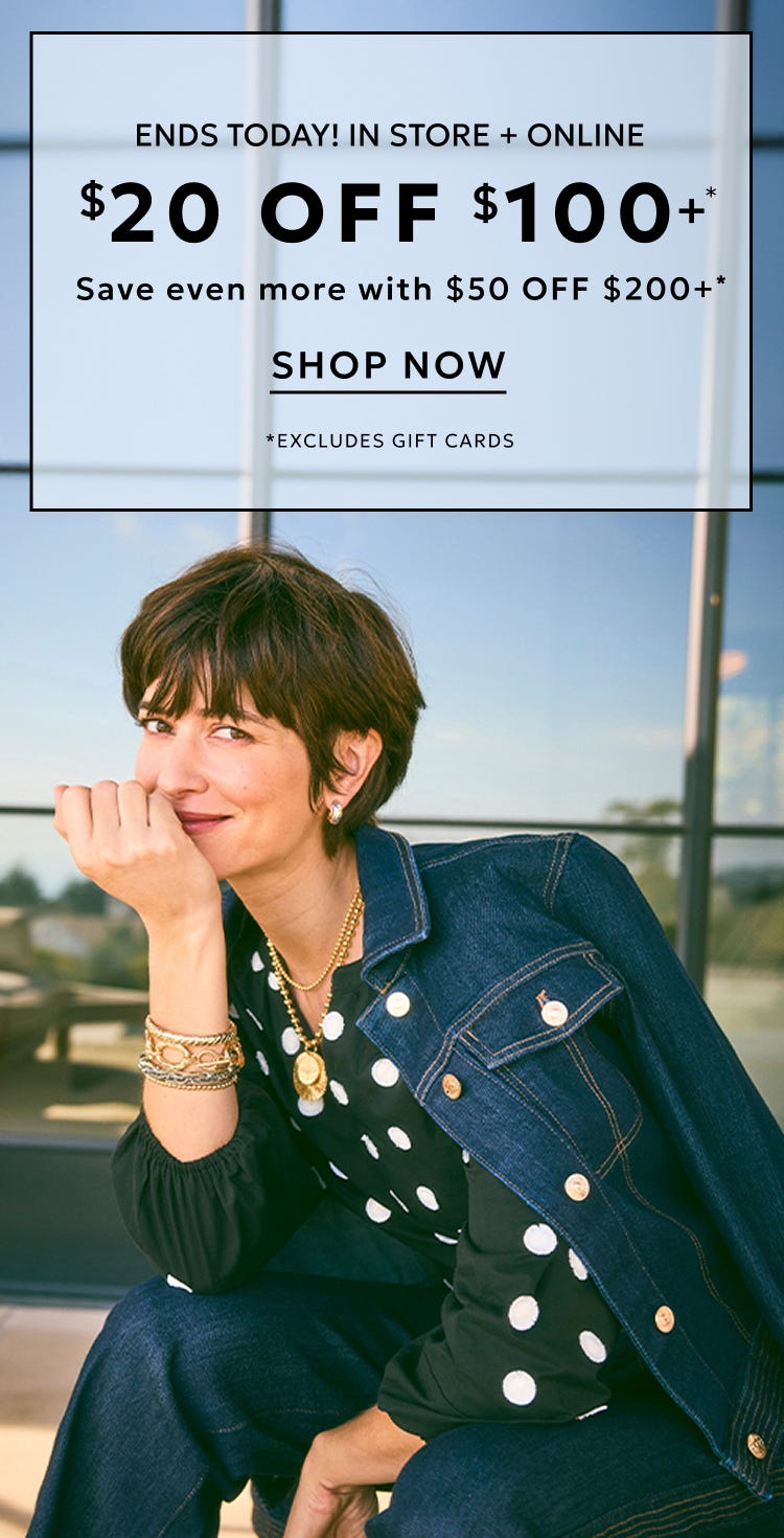 Ends today! $20 off $100+ and $50 off $200+