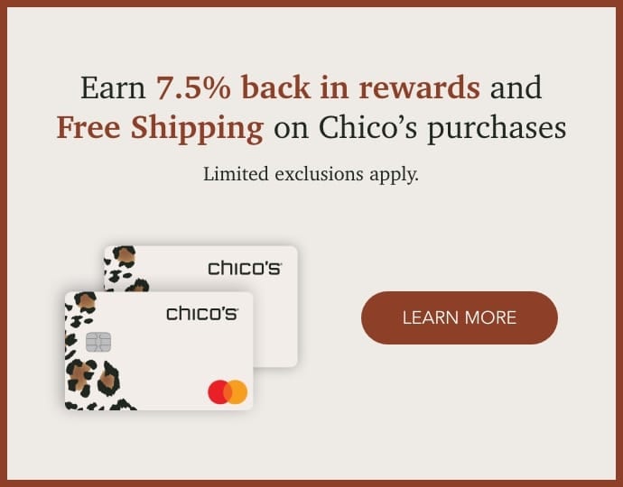 Earn 7.5% back in rewards and free shipping on purchases with a Chico's credit card