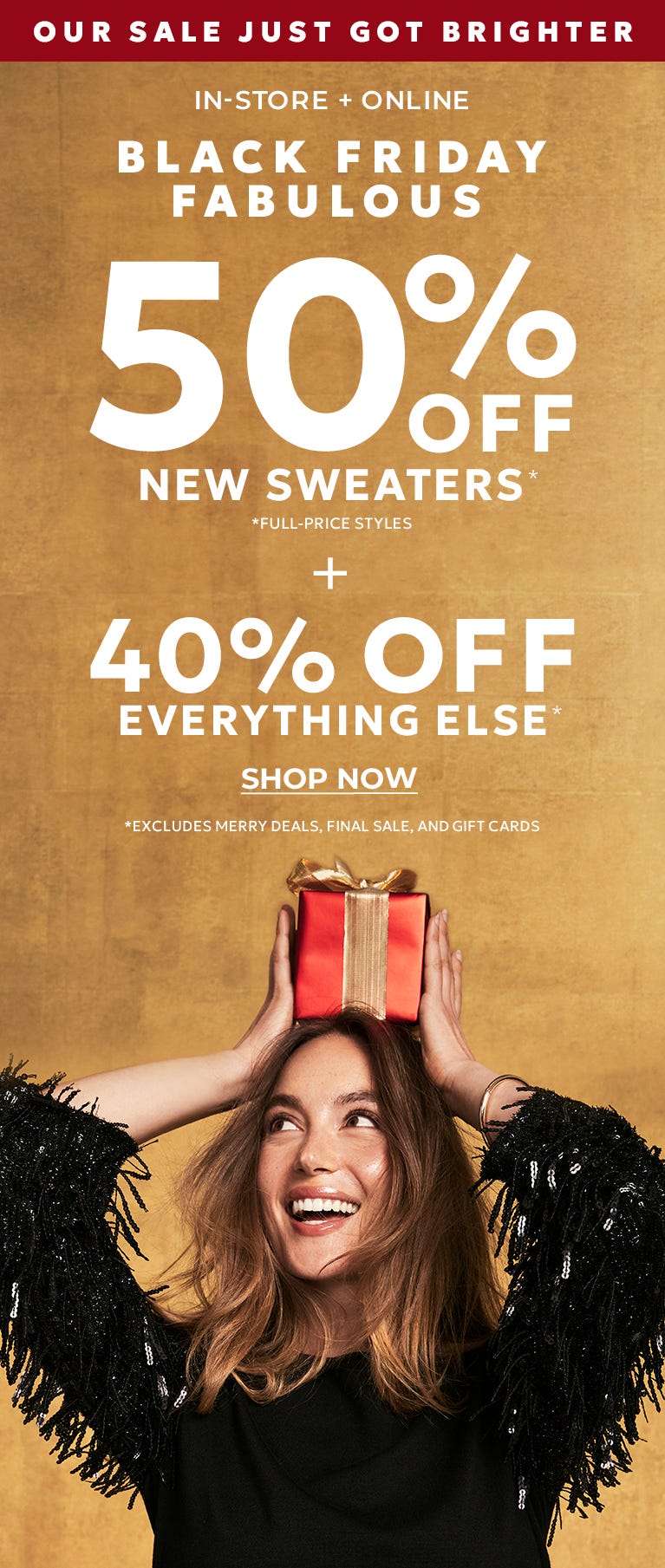 Black Friday 50% off new full price sweaters and 40% off everything else