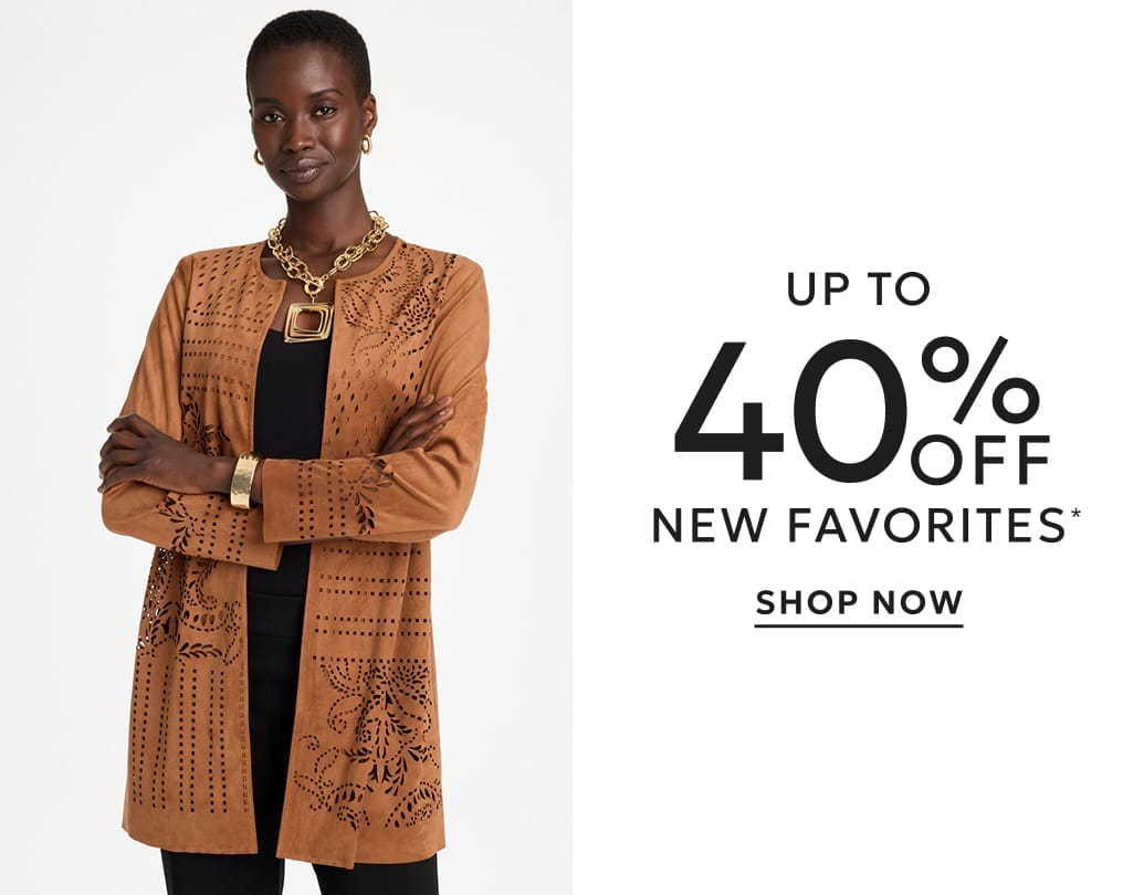 Up to 40% off new favorites