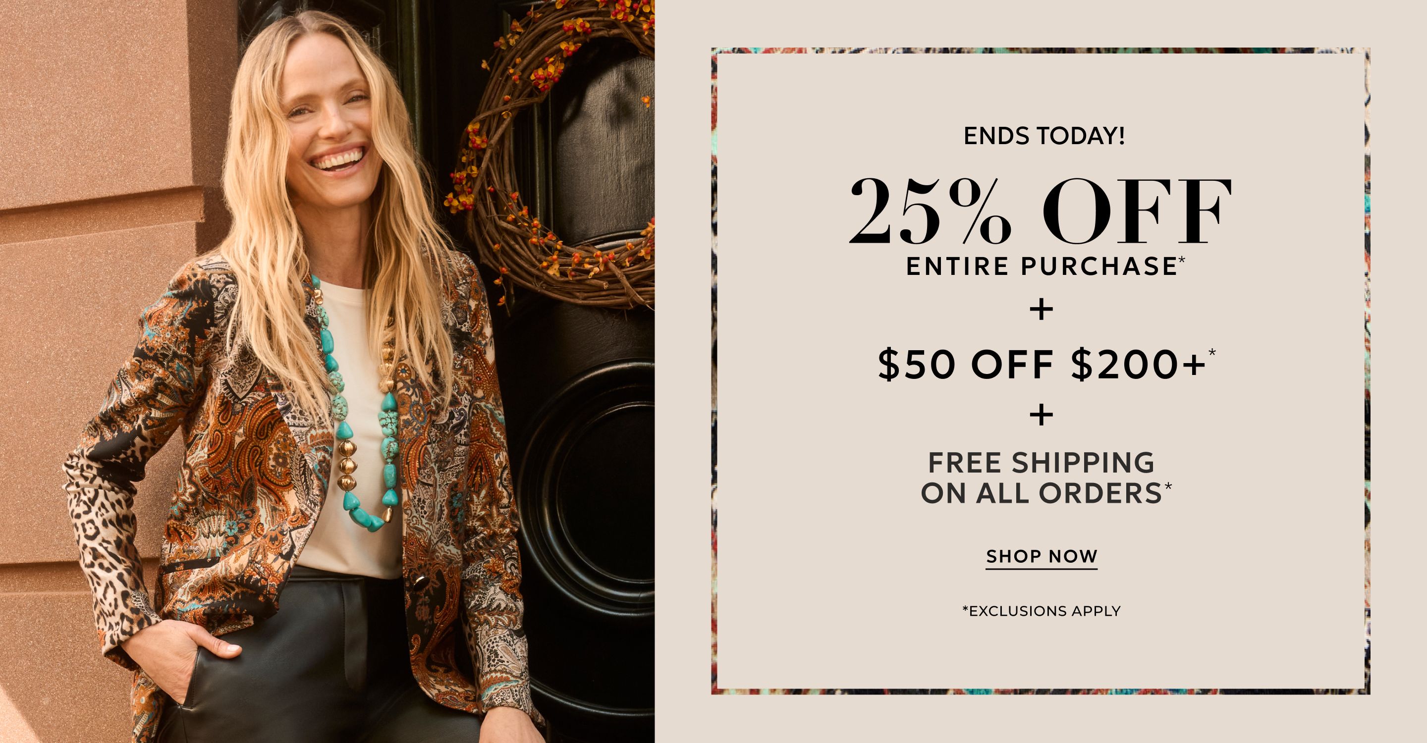 25% off entire purchase plus $50 off $200+ plus free shipping on all orders