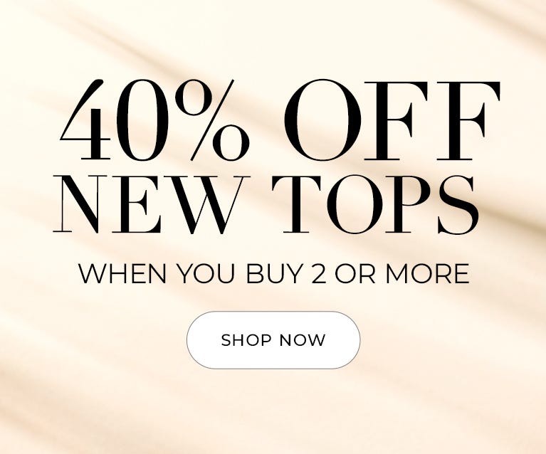 40% off tops when you buy two or more