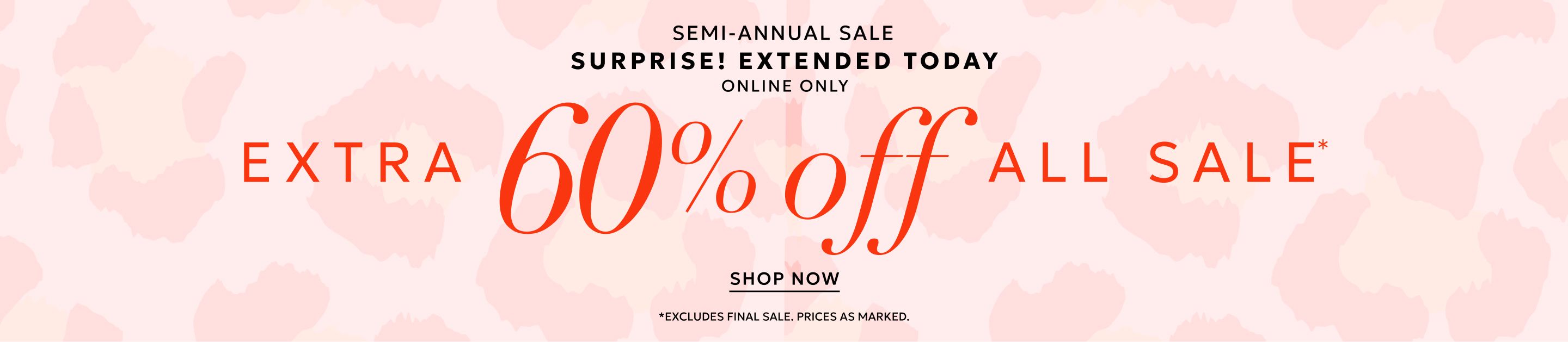 Semi-annual sale extended today online only extra 60% off all sale