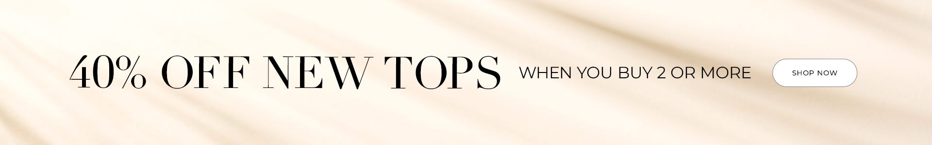 40% off tops when you buy two or more