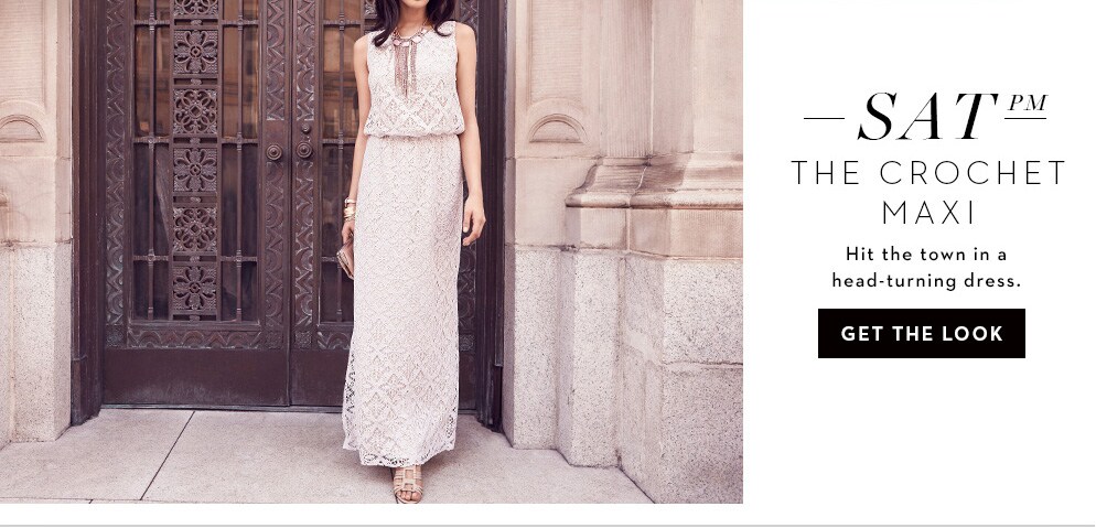 Sat PM - The Crochet Maxi: hit the town in a headturning dress. Get The Look