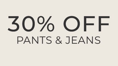 30% Off Pants & Jeans
