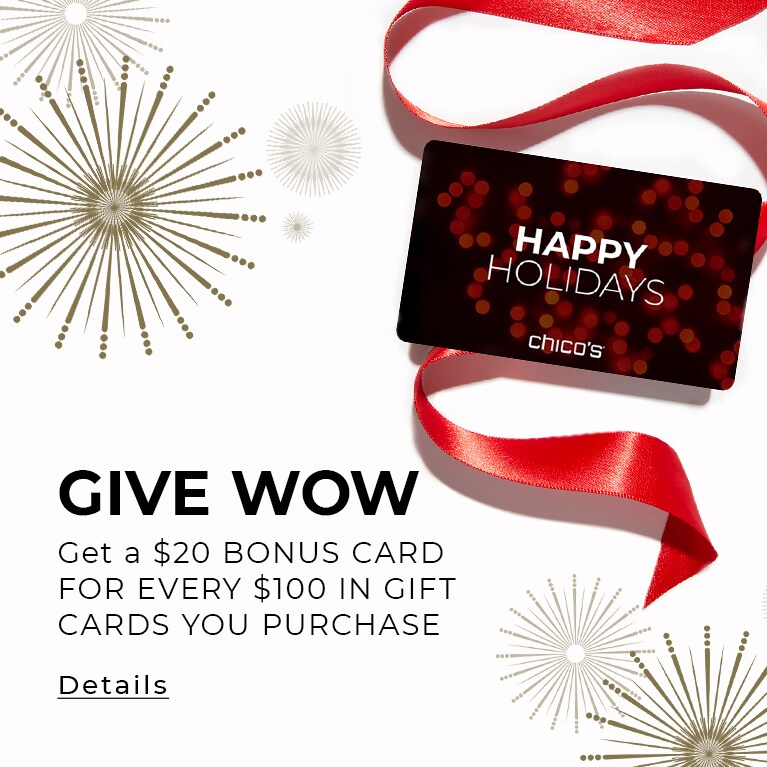 Give Wow. Get a $20 bonus card for every $100 in gift card purchases. Details